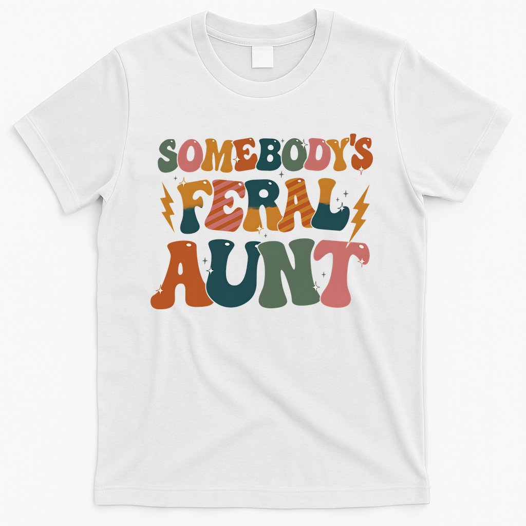 Somebodys Feral Aunt Auntie Family T-Shirt