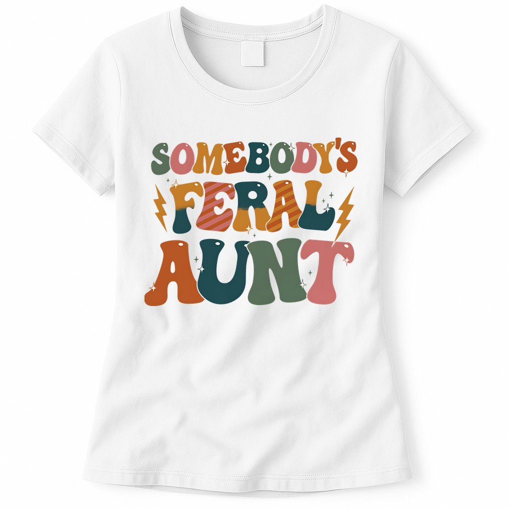 Somebodys Feral Aunt Auntie Family Womens T-Shirt