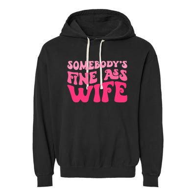 Somebodys Fine Ass Wife Funny Mom Saying Cute Mom Garment-Dyed Fleece Hoodie