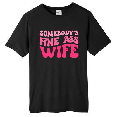 Somebodys Fine Ass Wife Funny Mom Saying Cute Mom Tall Fusion ChromaSoft Performance T-Shirt