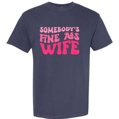 Somebodys Fine Ass Wife Funny Mom Saying Cute Mom Garment-Dyed Heavyweight T-Shirt