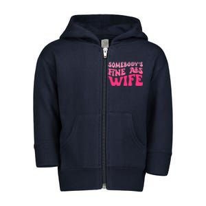 Somebodys Fine Ass Wife Funny Mom Saying Cute Mom Toddler Zip Fleece Hoodie