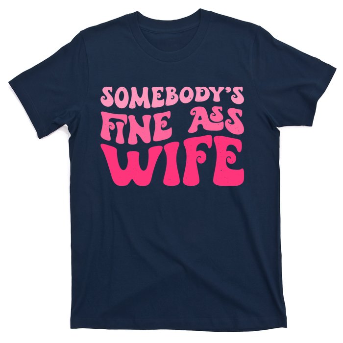 Somebodys Fine Ass Wife Funny Mom Saying Cute Mom T-Shirt