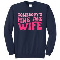 Somebodys Fine Ass Wife Funny Mom Saying Cute Mom Tall Sweatshirt