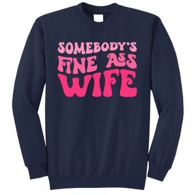 Somebodys Fine Ass Wife Funny Mom Saying Cute Mom Tall Sweatshirt