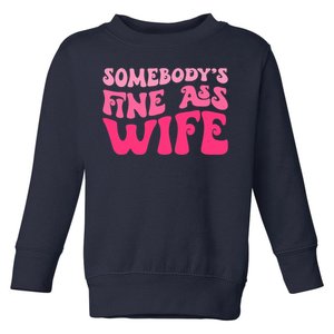 Somebodys Fine Ass Wife Funny Mom Saying Cute Mom Toddler Sweatshirt