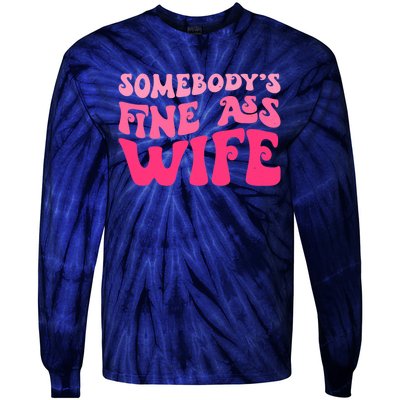 Somebodys Fine Ass Wife Funny Mom Saying Cute Mom Tie-Dye Long Sleeve Shirt