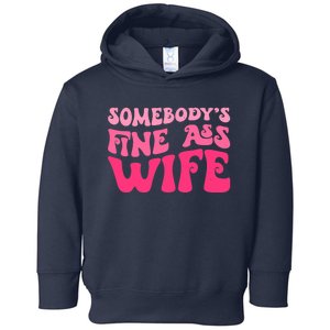 Somebodys Fine Ass Wife Funny Mom Saying Cute Mom Toddler Hoodie