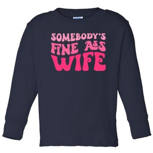 Somebodys Fine Ass Wife Funny Mom Saying Cute Mom Toddler Long Sleeve Shirt