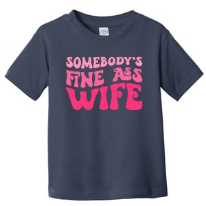 Somebodys Fine Ass Wife Funny Mom Saying Cute Mom Toddler T-Shirt