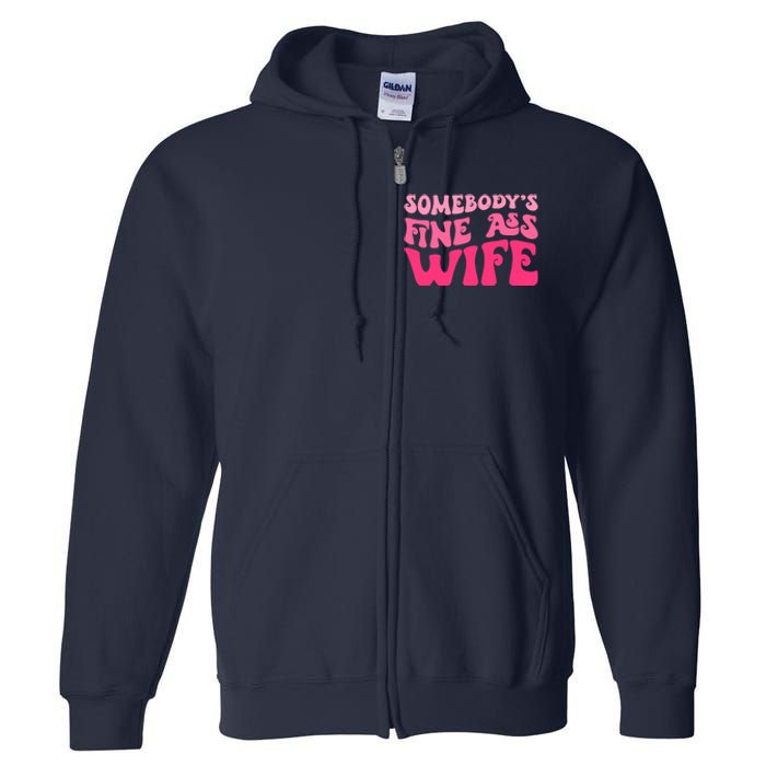 Somebodys Fine Ass Wife Funny Mom Saying Cute Mom Full Zip Hoodie