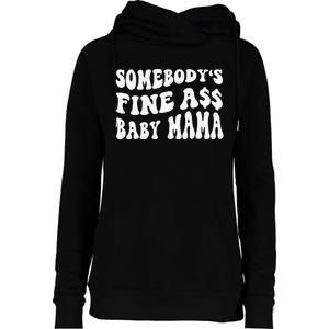 Somebody's Fine Ass Baby Mama Funny Saying Cute Mom Womens Funnel Neck Pullover Hood