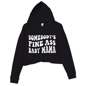 Somebody's Fine Ass Baby Mama Funny Saying Cute Mom Crop Fleece Hoodie