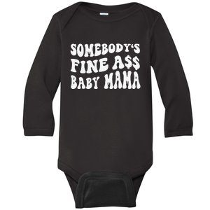 Somebody's Fine Ass Baby Mama Funny Saying Cute Mom Baby Long Sleeve Bodysuit