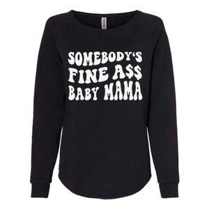 Somebody's Fine Ass Baby Mama Funny Saying Cute Mom Womens California Wash Sweatshirt