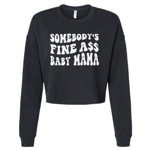 Somebody's Fine Ass Baby Mama Funny Saying Cute Mom Cropped Pullover Crew