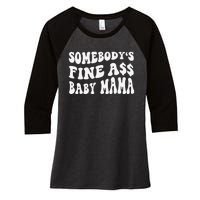 Somebody's Fine Ass Baby Mama Funny Saying Cute Mom Women's Tri-Blend 3/4-Sleeve Raglan Shirt