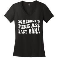 Somebody's Fine Ass Baby Mama Funny Saying Cute Mom Women's V-Neck T-Shirt