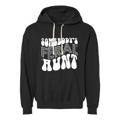 Somebodys Feral Aunt Cool Aunt Garment-Dyed Fleece Hoodie