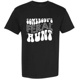 Somebodys Feral Aunt Cool Aunt Garment-Dyed Heavyweight T-Shirt