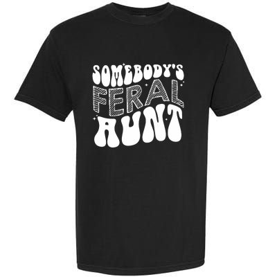 Somebodys Feral Aunt Cool Aunt Garment-Dyed Heavyweight T-Shirt