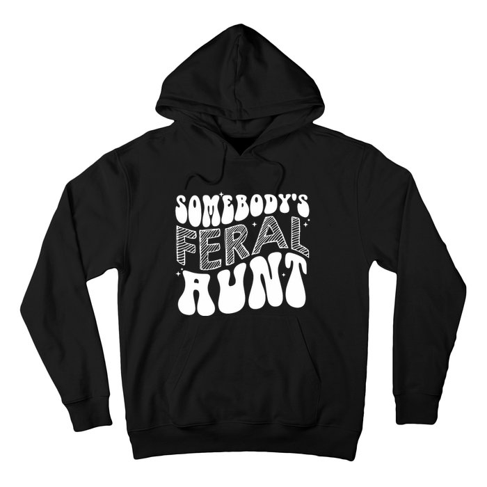 Somebodys Feral Aunt Cool Aunt Hoodie