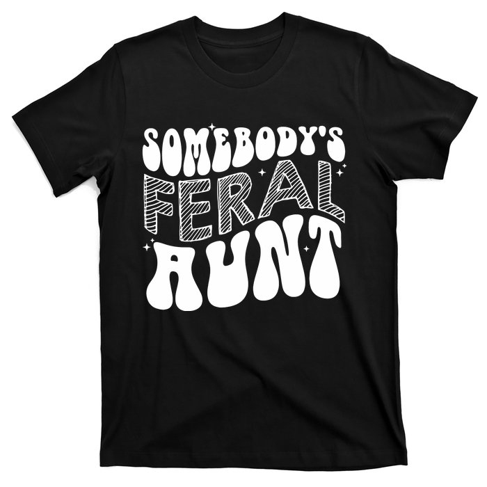 Somebodys Feral Aunt Cool Aunt T-Shirt