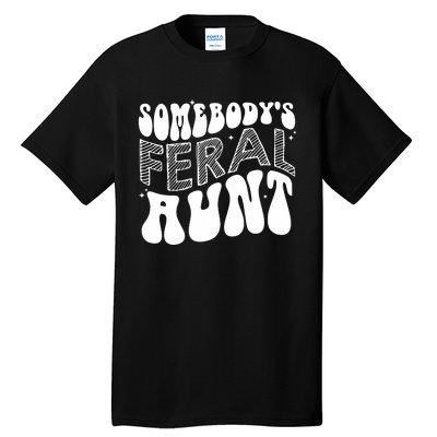 Somebodys Feral Aunt Cool Aunt Tall T-Shirt