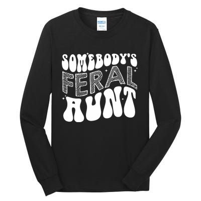 Somebodys Feral Aunt Cool Aunt Tall Long Sleeve T-Shirt