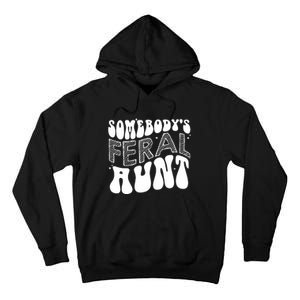 Somebodys Feral Aunt Cool Aunt Tall Hoodie