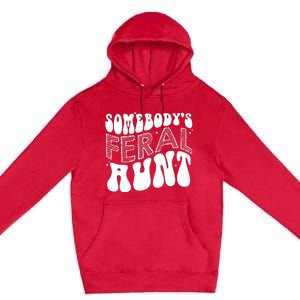 Somebodys Feral Aunt Cool Aunt Premium Pullover Hoodie