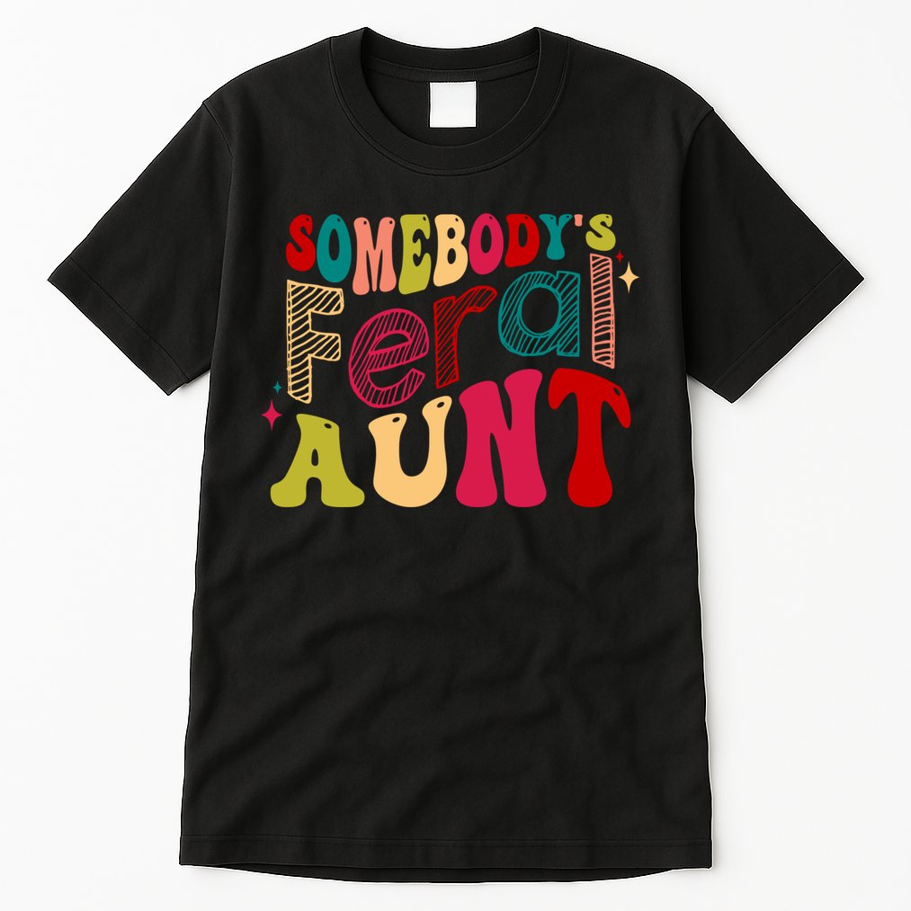 Somebody's Feral Aunt Groovy Mothers' Day Mom Aunt Tall T-Shirt