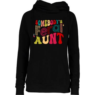 Somebody's Feral Aunt Groovy Mothers' Day Mom Aunt Womens Funnel Neck Pullover Hood