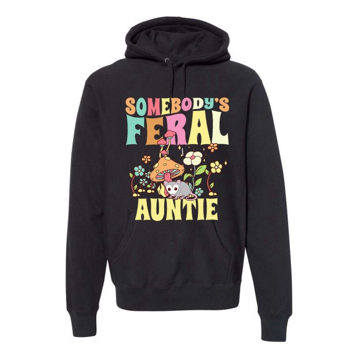 Somebody's Feral Auntie Opossum Wild Aunt Groovy Mushroom  Premium Hoodie