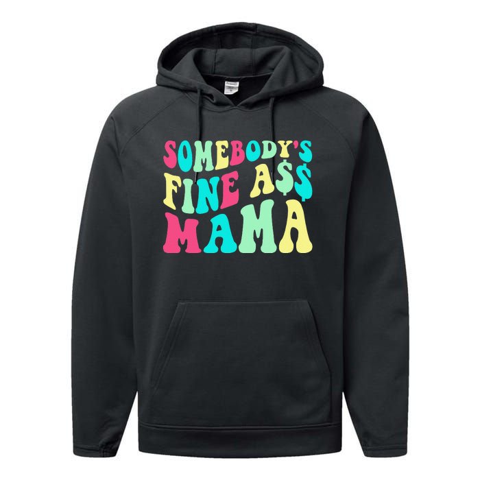 Somebody's Fine Ass Mama Trendy Mother's Day Funny Mom Performance Fleece Hoodie