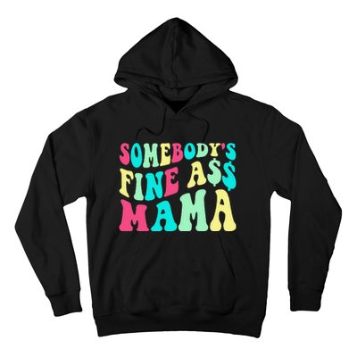 Somebody's Fine Ass Mama Trendy Mother's Day Funny Mom Hoodie