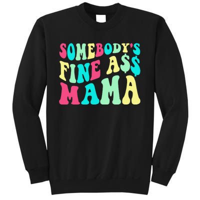 Somebody's Fine Ass Mama Trendy Mother's Day Funny Mom Sweatshirt