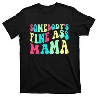 Somebody's Fine Ass Mama Trendy Mother's Day Funny Mom T-Shirt