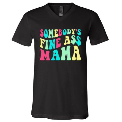 Somebody's Fine Ass Mama Trendy Mother's Day Funny Mom V-Neck T-Shirt