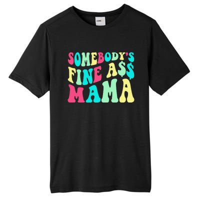 Somebody's Fine Ass Mama Trendy Mother's Day Funny Mom Tall Fusion ChromaSoft Performance T-Shirt