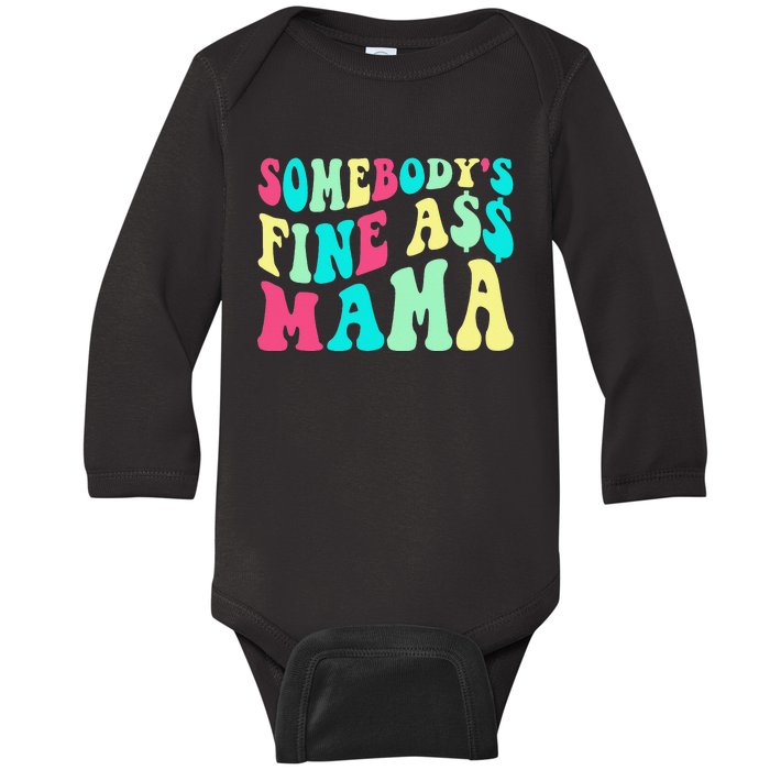 Somebody's Fine Ass Mama Trendy Mother's Day Funny Mom Baby Long Sleeve Bodysuit