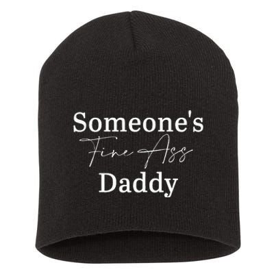 SomeoneS Fine Ass Daddy Apparel Short Acrylic Beanie