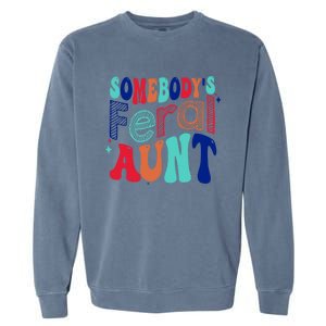 Somebodys Feral Aunt Groovy Mothers Day Cute Gift Garment-Dyed Sweatshirt