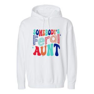 Somebodys Feral Aunt Groovy Mothers Day Cute Gift Garment-Dyed Fleece Hoodie