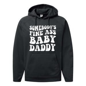 Somebodys Fine Ass Baby Daddy Performance Fleece Hoodie