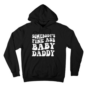 Somebodys Fine Ass Baby Daddy Hoodie