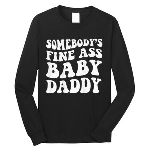 Somebodys Fine Ass Baby Daddy Long Sleeve Shirt