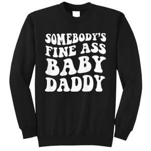 Somebodys Fine Ass Baby Daddy Sweatshirt