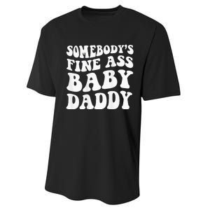 Somebodys Fine Ass Baby Daddy Performance Sprint T-Shirt