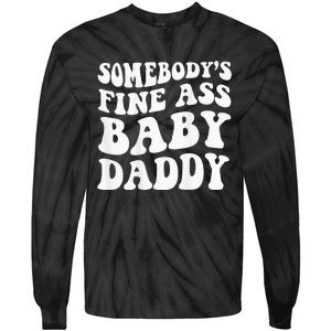 Somebodys Fine Ass Baby Daddy Tie-Dye Long Sleeve Shirt